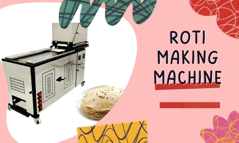 How a Roti Making Machine Can Boost Your Commercial Food Business in 2025