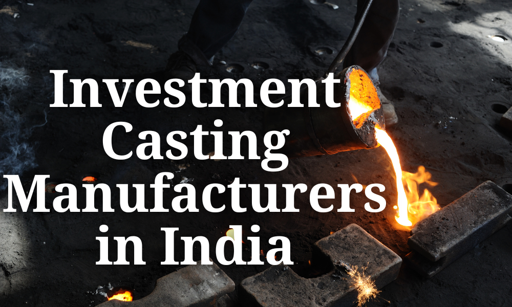 Investment Casting Manufacturers in India
