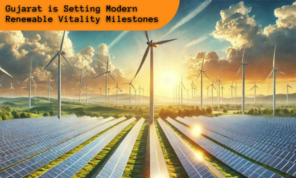 Gujarat is Setting Modern Renewable Vitality Milestones
