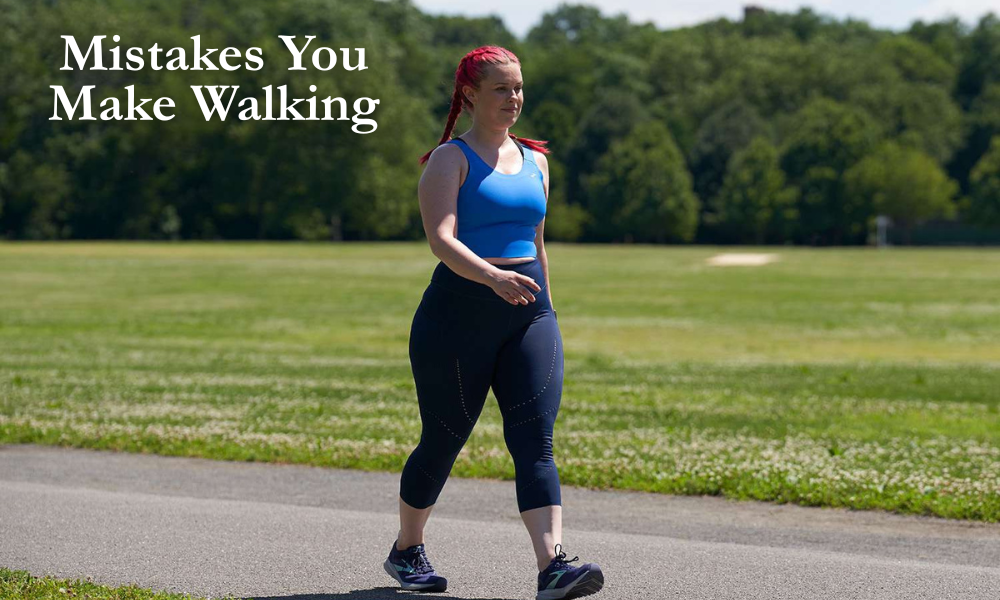 Mistakes You Make Whereas Walking That Can Waste Your Time
