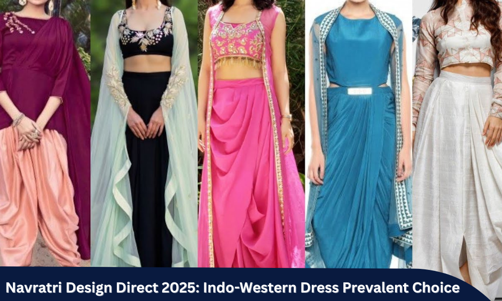 Navratri Design Direct 2025 Indo-Western Dress to Be the Most Prevalent Choice