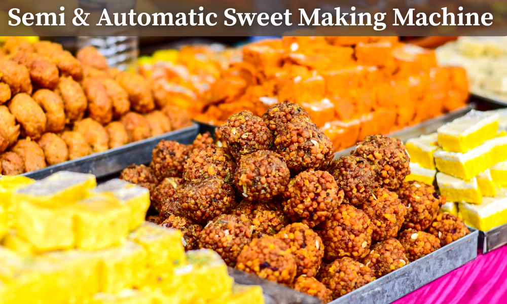 Semi & Automatic Sweet Making Machine