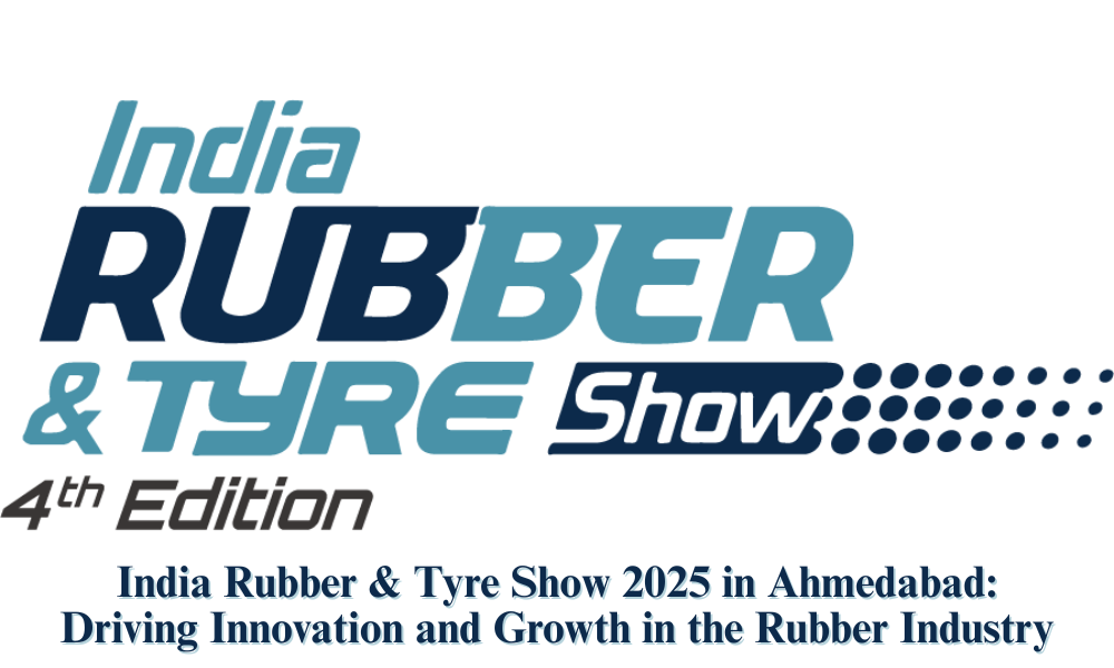 India Rubber & Tyre Show 2025 in Ahmedabad Driving Innovation and Growth in the Rubber Industry