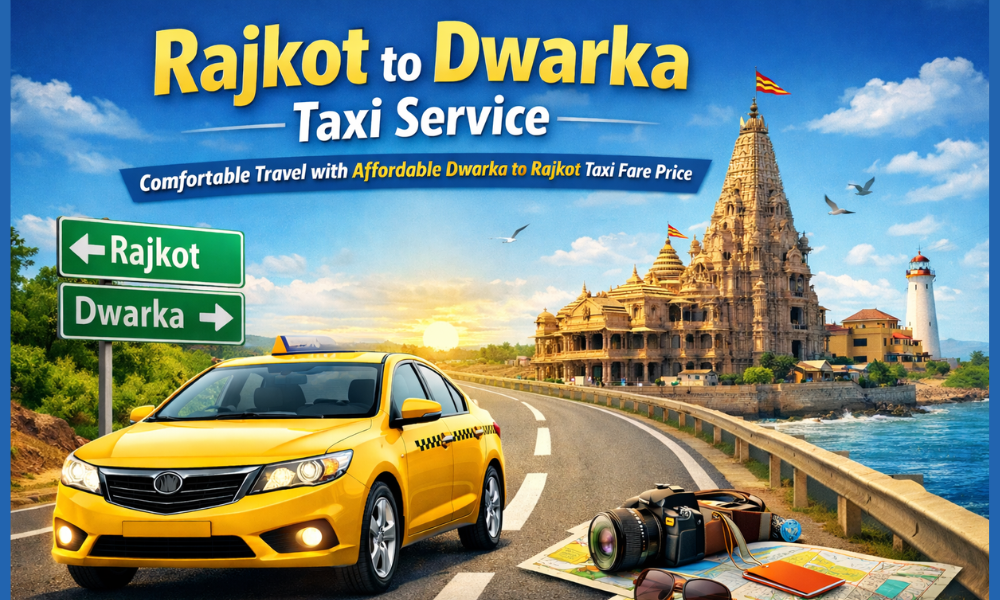 Rajkot to Dwarka Taxi Service - Comfortable Travel with Affordable Dwarka to Rajkot Taxi Fare Price